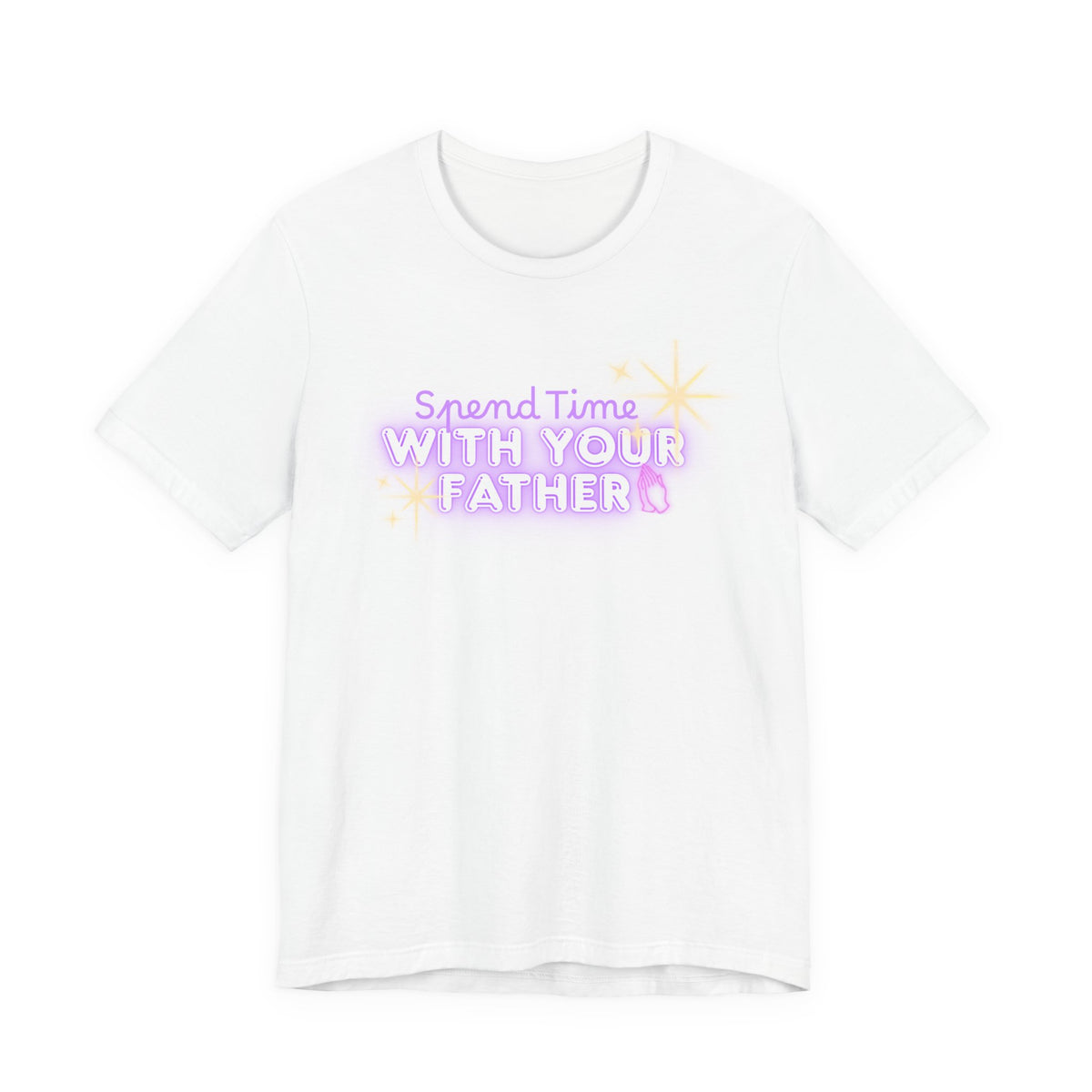 Spend Time With Your Father T-Shirt | Christian Scripture Faith Tee