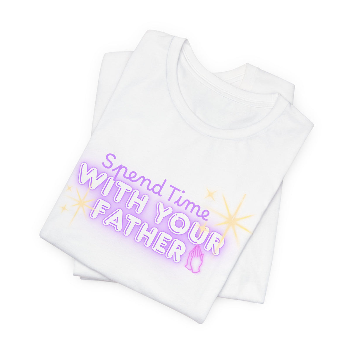 Spend Time With Your Father T-Shirt | Christian Scripture Faith Tee